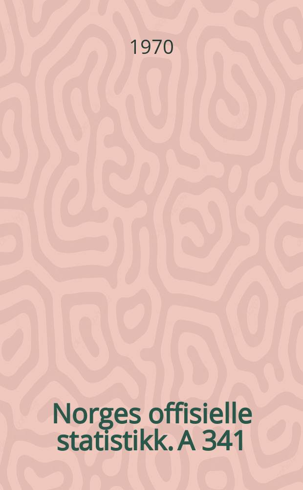 Norges offisielle statistikk. A 341