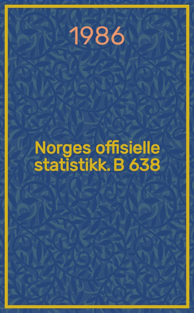 Norges offisielle statistikk. B 638