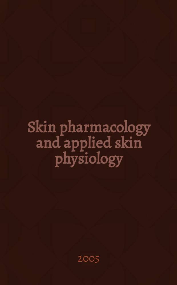 Skin pharmacology and applied skin physiology : J. of pharmacological a. biophysical research Incorporating "Bioengineering a. the skin". Vol.18, №2