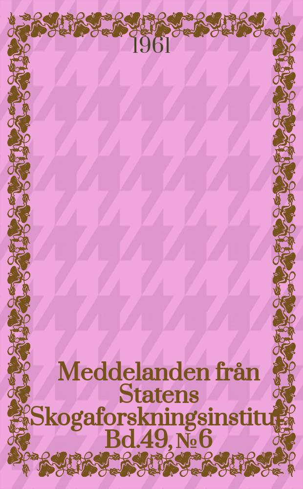 Meddelanden från Statens Skogaforskningsinstitut. Bd.49, №6 : Beskrivning och analys av några fasta gallringsförsök i mellersta Norrland