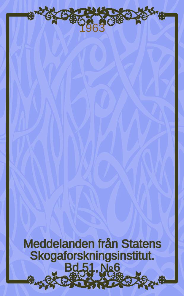 Meddelanden fr&aring;n Statens Skogaforskningsinstitut. Bd.51, №6 : N&aring;gra exempel p&aring; den sibiriska l&auml;rkens (Larix sibirica, Lebed.) produktionsf&ouml;rm&aring;ga i Sverige