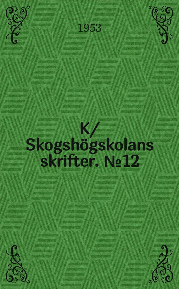 K/ Skogshögskolans skrifter. №12/19 : Skogshögskogskolan 125 år