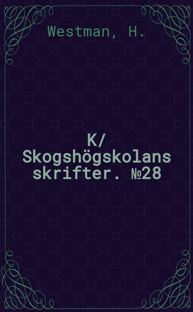 K/ Skogshögskolans skrifter. №28 : Älgens skadegörelse på ungskogen