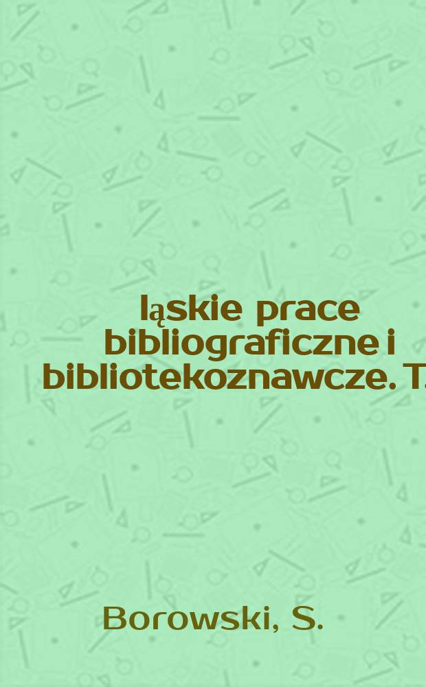 Śląskie prace bibliograficzne i bibliotekoznawcze. T.6 : Maciejowskiana