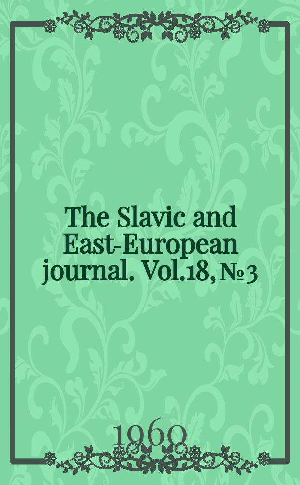 The Slavic and East-European journal. Vol.18, №3