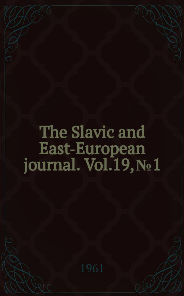 The Slavic and East-European journal. Vol.19, №1