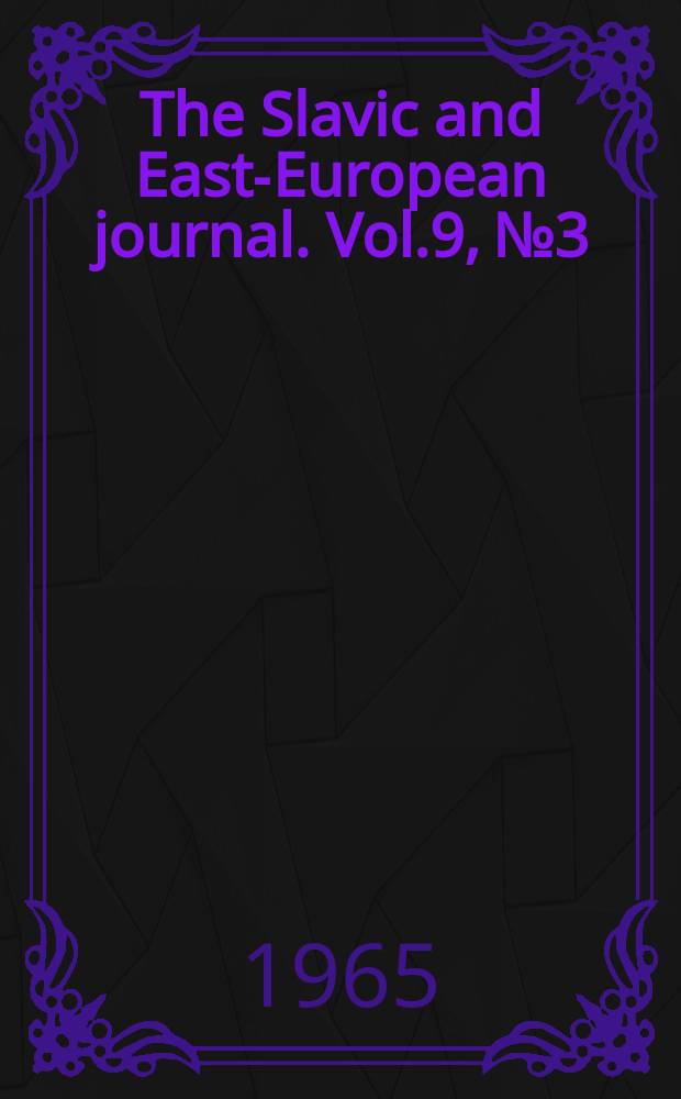 The Slavic and East-European journal. Vol.9, №3