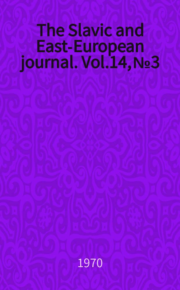 The Slavic and East-European journal. Vol.14, №3