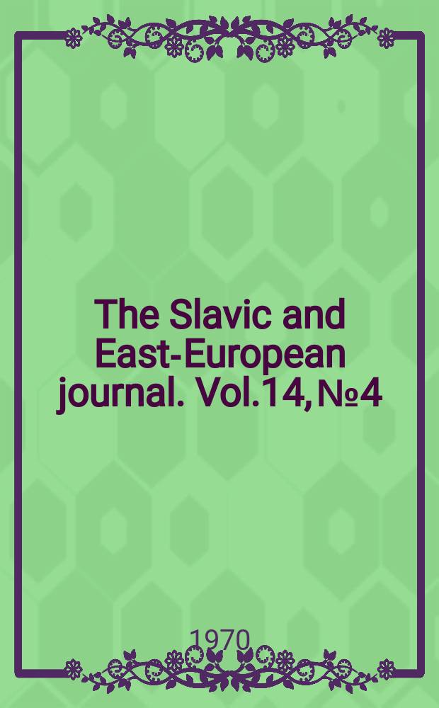 The Slavic and East-European journal. Vol.14, №4