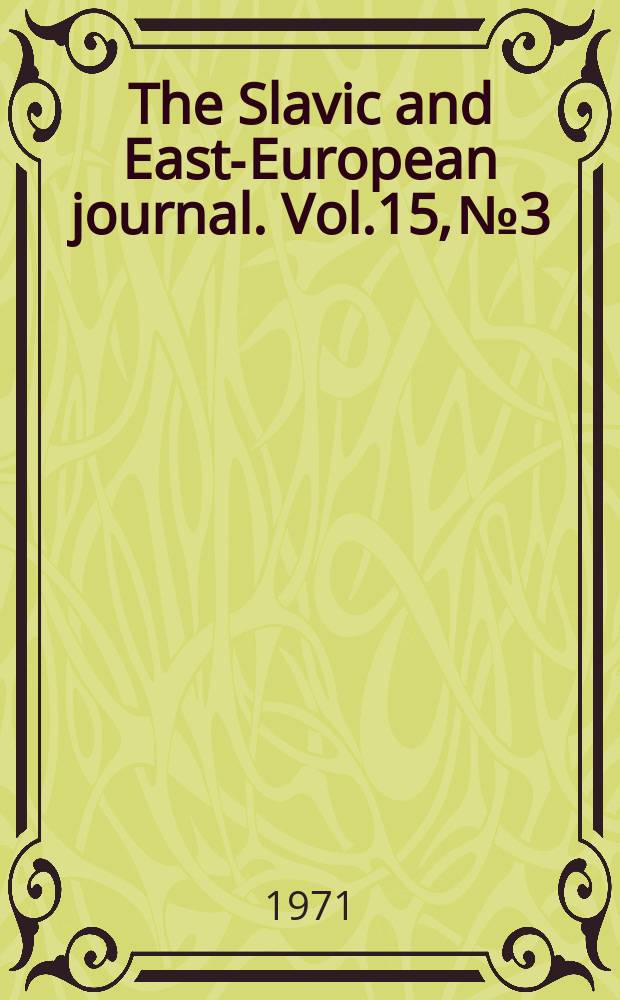 The Slavic and East-European journal. Vol.15, №3
