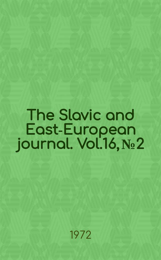 The Slavic and East-European journal. Vol.16, №2