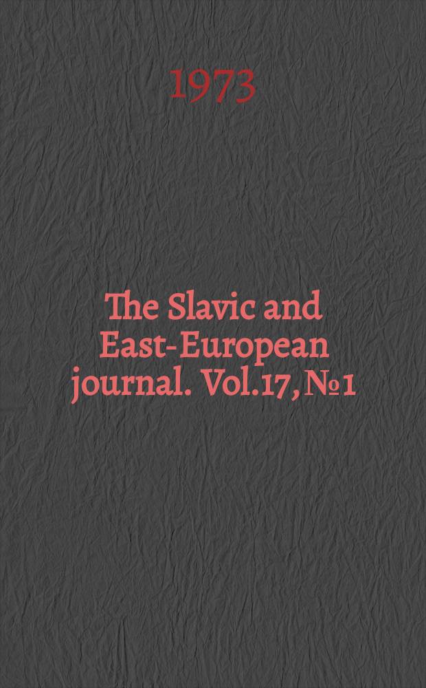 The Slavic and East-European journal. Vol.17, №1