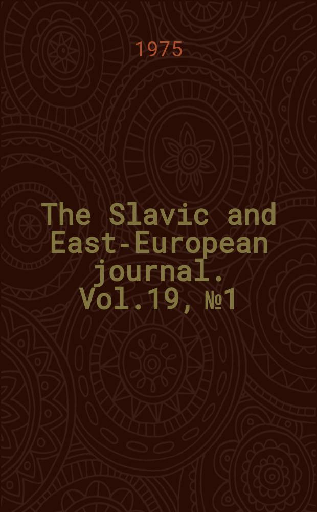The Slavic and East-European journal. Vol.19, №1