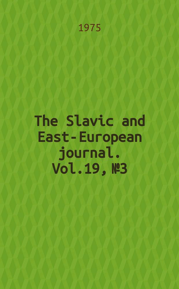 The Slavic and East-European journal. Vol.19, №3