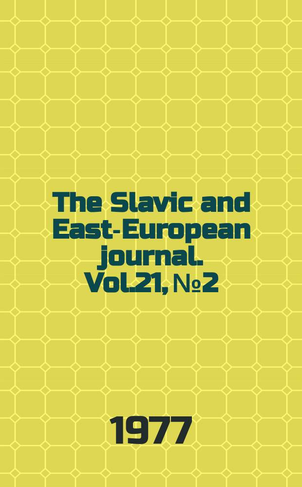 The Slavic and East-European journal. Vol.21, №2