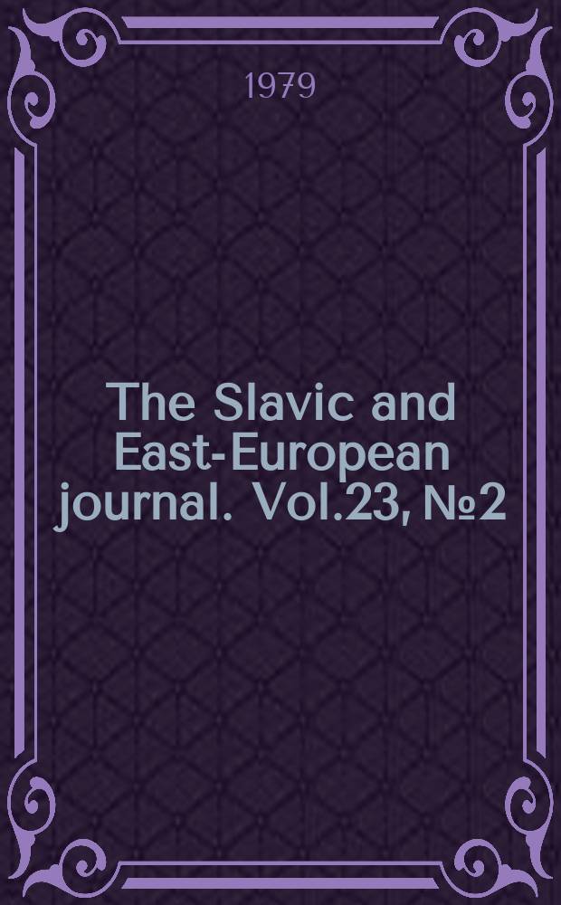 The Slavic and East-European journal. Vol.23, №2