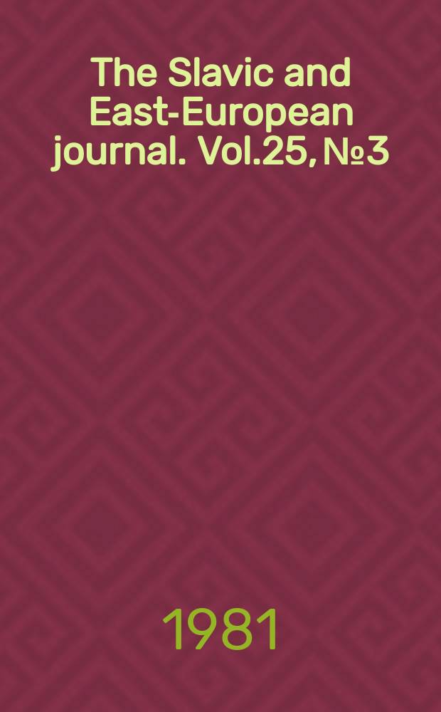 The Slavic and East-European journal. Vol.25, №3