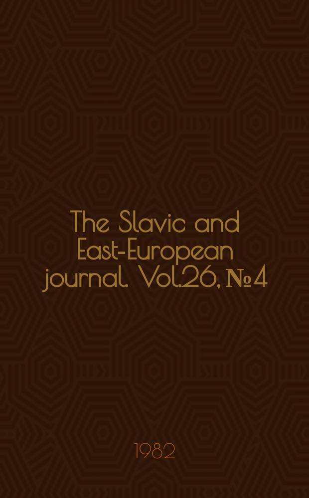 The Slavic and East-European journal. Vol.26, №4