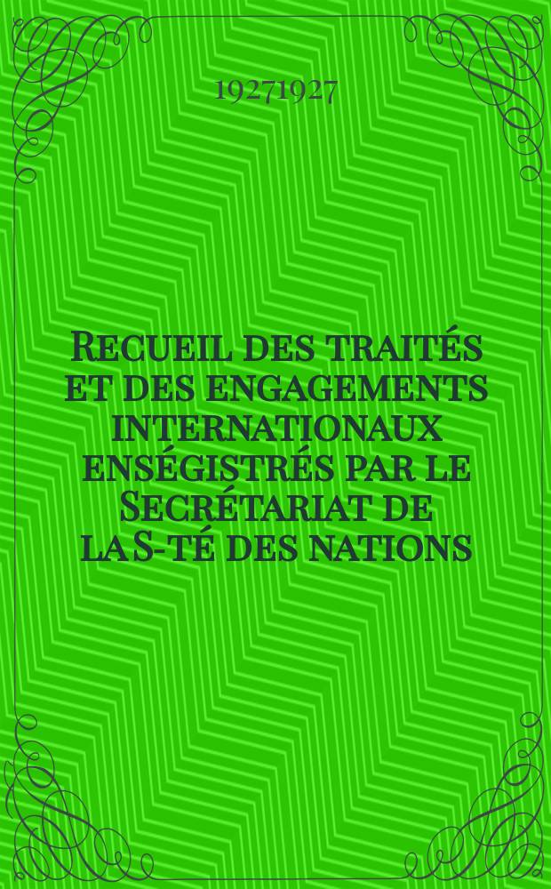 Recueil des traités et des engagements internationaux enségistrés par le Secrétariat de la S-té des nations : Treaty series. Vol.64/88 1927/1929, №3, Traités №1720
