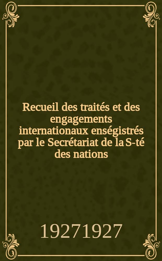 Recueil des traités et des engagements internationaux enségistrés par le Secrétariat de la S-té des nations : Treaty series. Vol.64/88 1927/1929, №3, Traités №1750