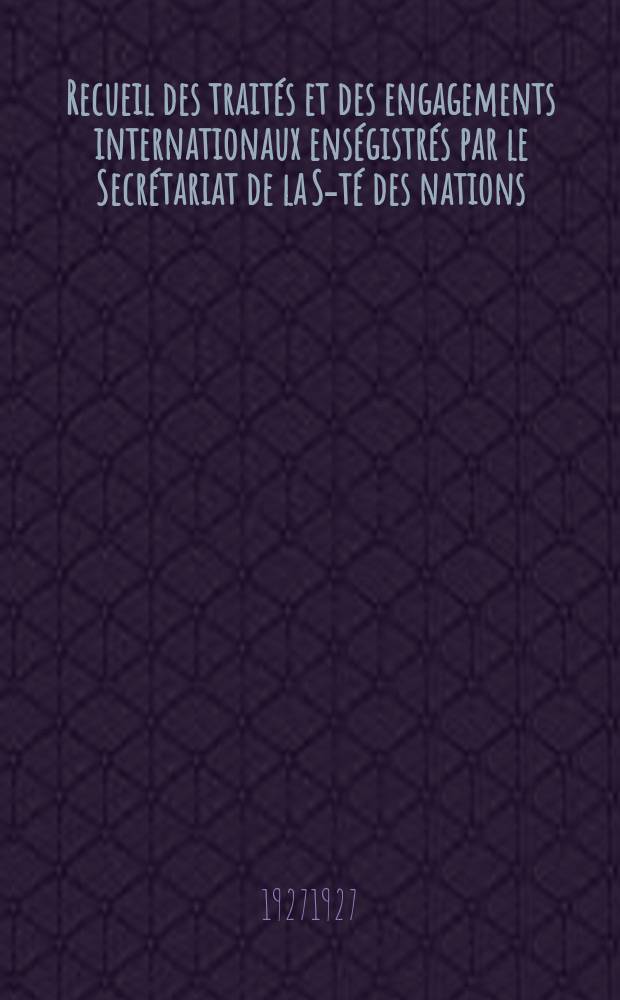 Recueil des traités et des engagements internationaux enségistrés par le Secrétariat de la S-té des nations : Treaty series. Vol.64/88 1927/1929, №3, Traités №1844