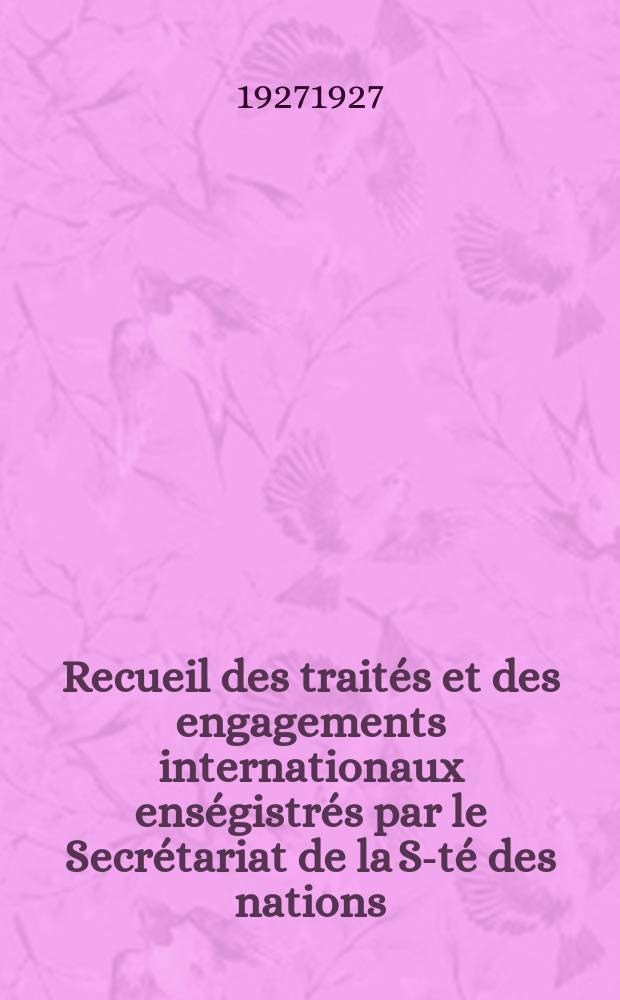 Recueil des traités et des engagements internationaux enségistrés par le Secrétariat de la S-té des nations : Treaty series. Vol.64/88 1927/1929, №3, Traités №1849