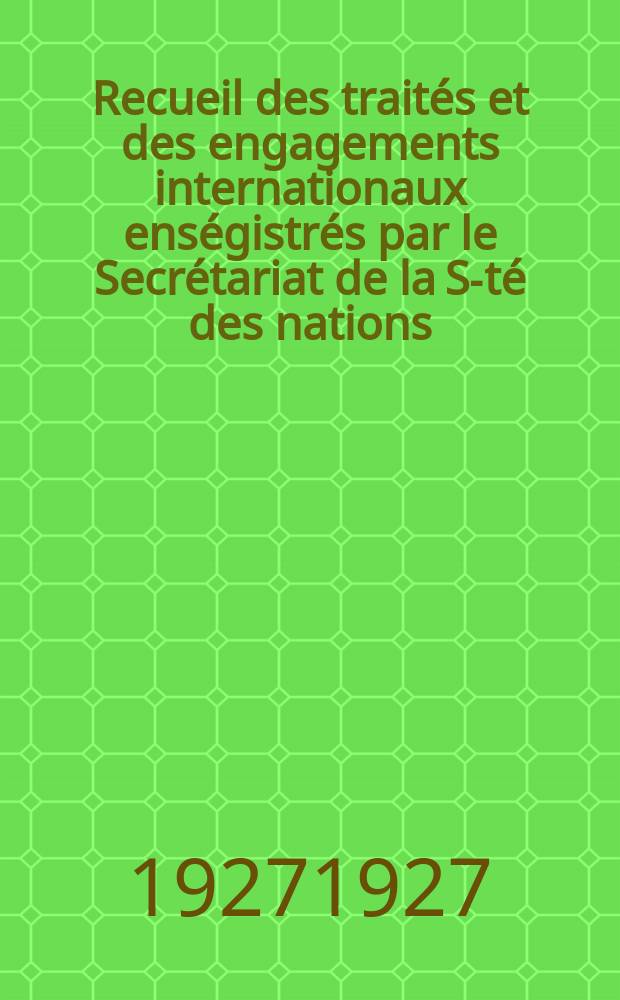 Recueil des traités et des engagements internationaux enségistrés par le Secrétariat de la S-té des nations : Treaty series. Vol.64/88 1927/1929, №3, Traités №1907