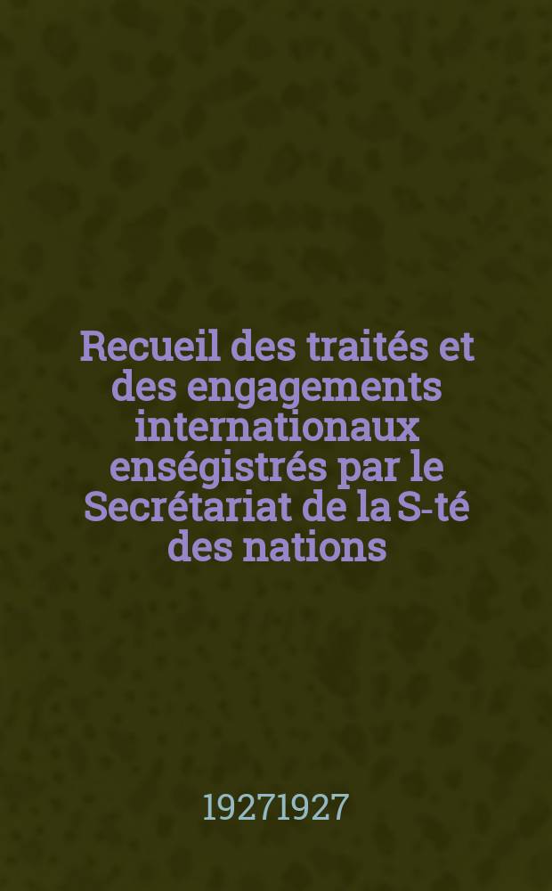 Recueil des traités et des engagements internationaux enségistrés par le Secrétariat de la S-té des nations : Treaty series. Vol.64/88 1927/1929, №3, Traités №1926