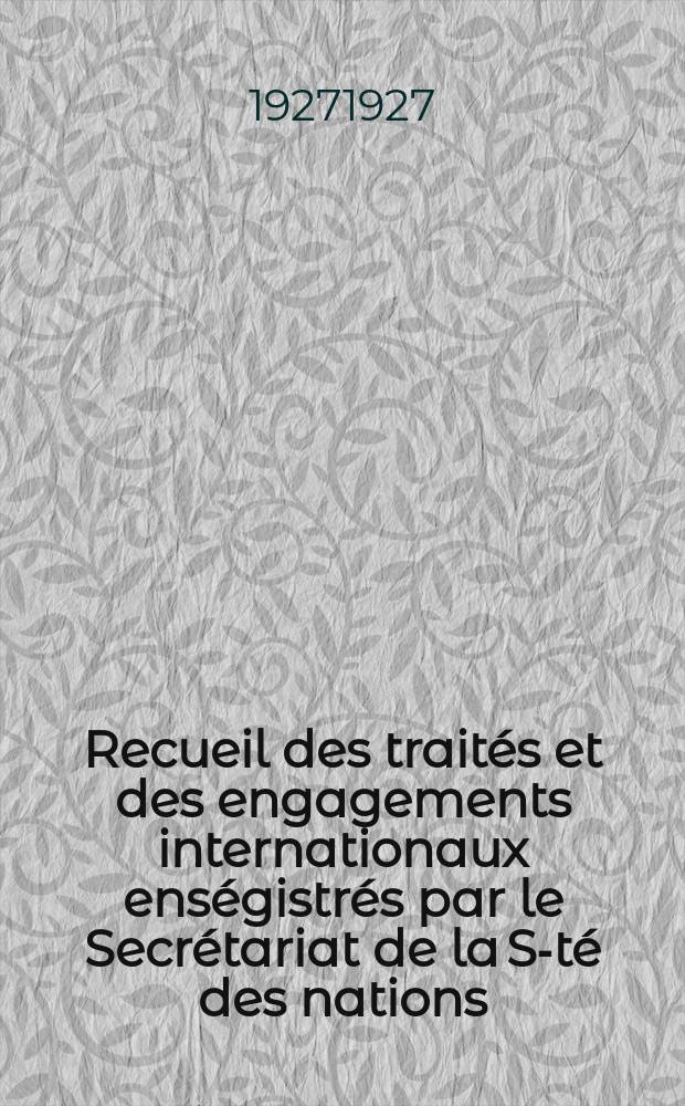 Recueil des traités et des engagements internationaux enségistrés par le Secrétariat de la S-té des nations : Treaty series. Vol.64/88 1927/1929, №3, Traités №1972
