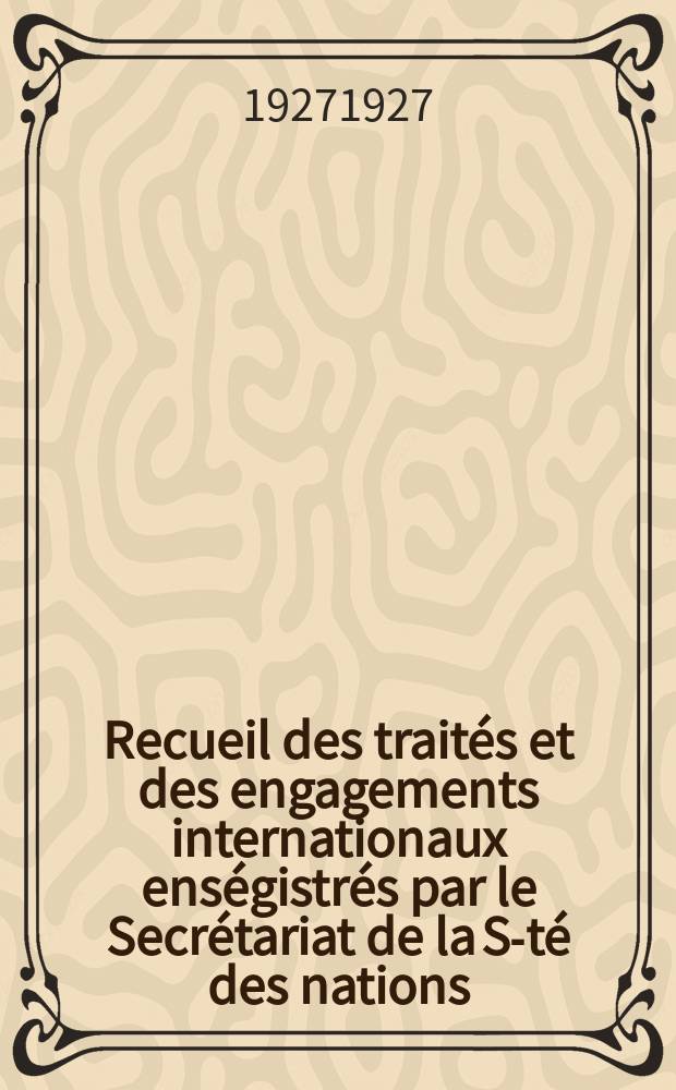 Recueil des traités et des engagements internationaux enségistrés par le Secrétariat de la S-té des nations : Treaty series. Vol.64/88 1927/1929, №3, Traités №1979