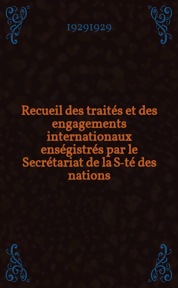 Recueil des traités et des engagements internationaux enségistrés par le Secrétariat de la S-té des nations : Treaty series. Vol.89/107 1929/1931, №4, Traités №2051