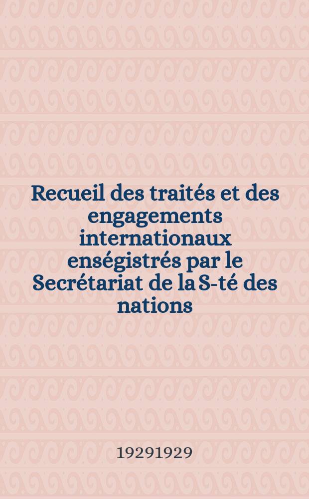 Recueil des traités et des engagements internationaux enségistrés par le Secrétariat de la S-té des nations : Treaty series. Vol.89/107 1929/1931, №4, Traités №2059