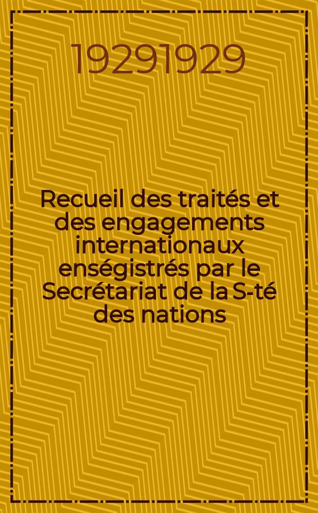 Recueil des traités et des engagements internationaux enségistrés par le Secrétariat de la S-té des nations : Treaty series. Vol.89/107 1929/1931, №4, Traités №2072