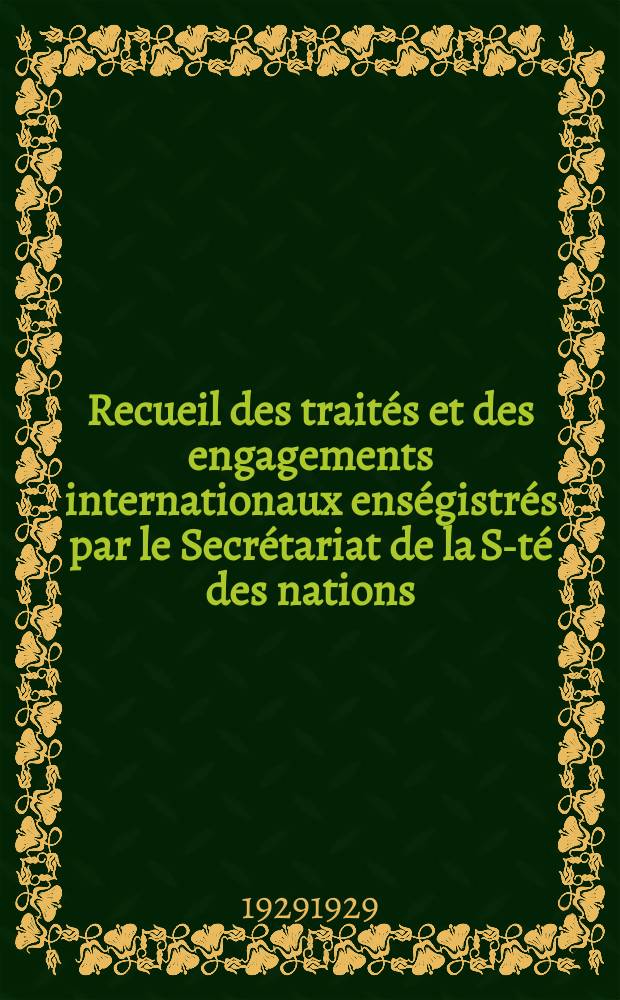 Recueil des traités et des engagements internationaux enségistrés par le Secrétariat de la S-té des nations : Treaty series. Vol.89/107 1929/1931, №4, Traités №2073