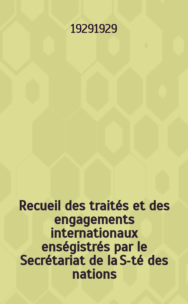 Recueil des traités et des engagements internationaux enségistrés par le Secrétariat de la S-té des nations : Treaty series. Vol.89/107 1929/1931, №4, Traités №2075