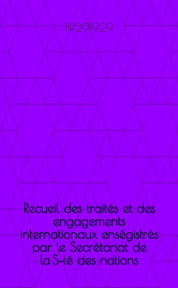 Recueil des traités et des engagements internationaux enségistrés par le Secrétariat de la S-té des nations : Treaty series. Vol.89/107 1929/1931, №4, Traités №2088