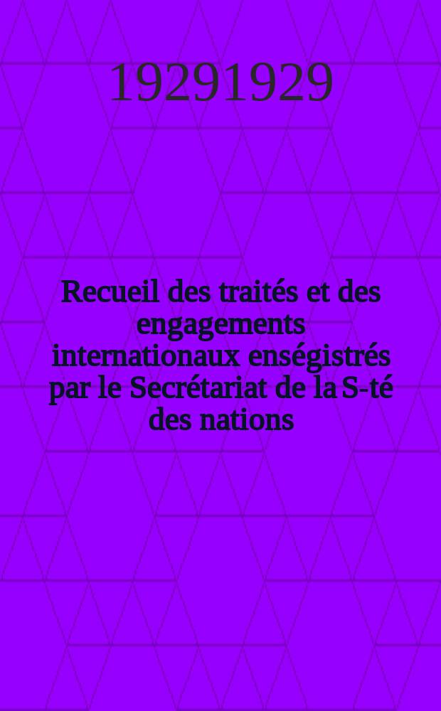 Recueil des traités et des engagements internationaux enségistrés par le Secrétariat de la S-té des nations : Treaty series. Vol.89/107 1929/1931, №4, Traités №2111