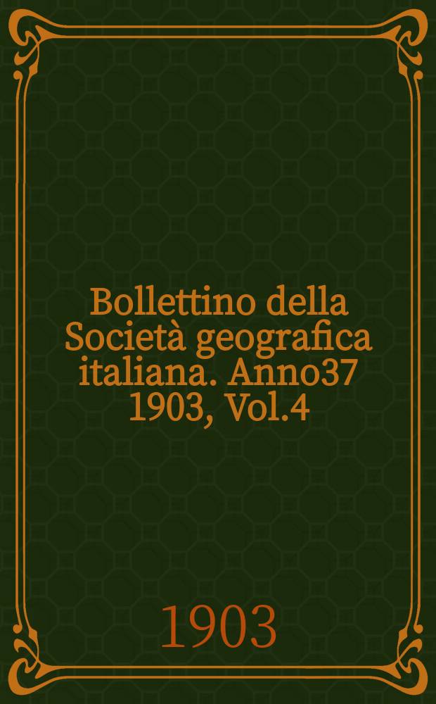Bollettino della Società geografica italiana. Anno37 1903, Vol.4 (40), Fasc.2