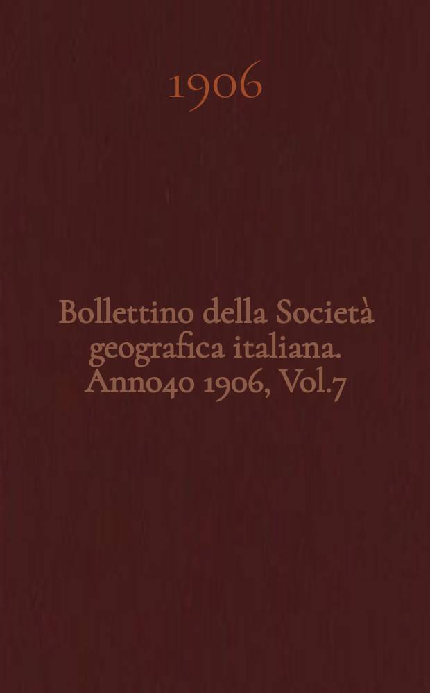 Bollettino della Società geografica italiana. Anno40 1906, Vol.7 (43) P.1, Fasc.2