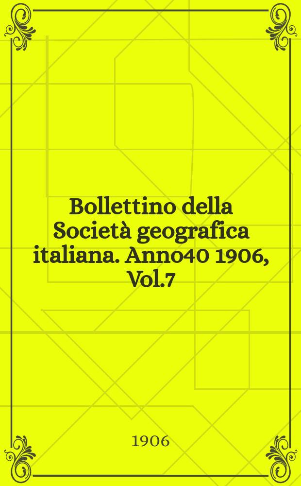 Bollettino della Società geografica italiana. Anno40 1906, Vol.7 (43) P.1, Fasc.3