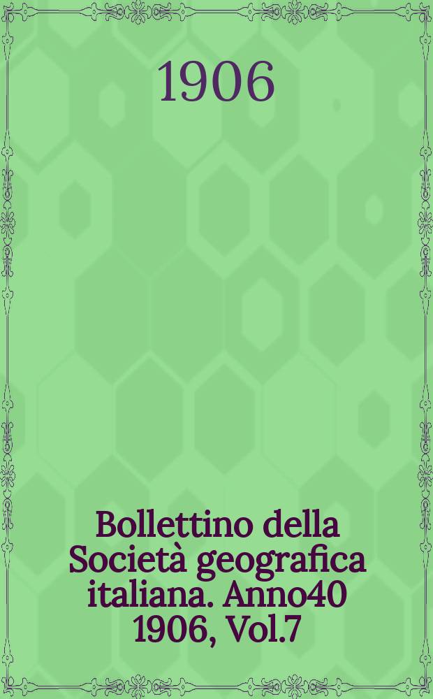 Bollettino della Società geografica italiana. Anno40 1906, Vol.7 (43) P.2, Fasc.10