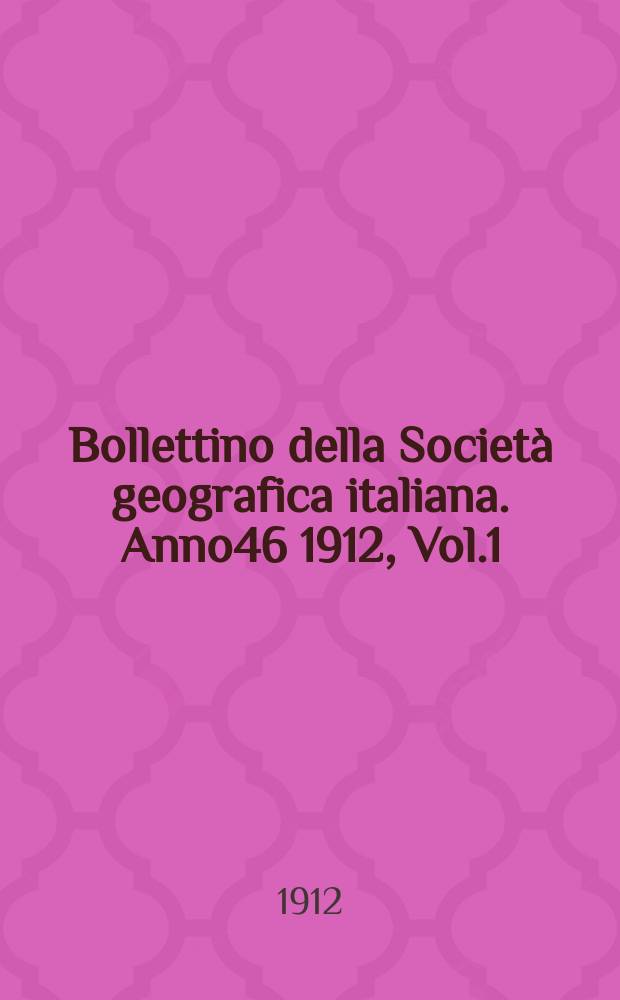 Bollettino della Società geografica italiana. Anno46 1912, Vol.1 (49) P.2, Fasc.11