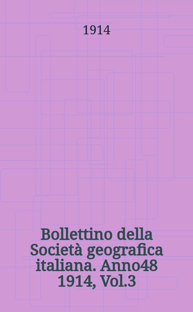 Bollettino della Società geografica italiana. Anno48 1914, Vol.3 (51) P.2, Fasc.9