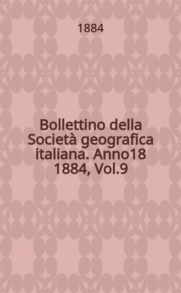 Bollettino della Società geografica italiana. Anno18 1884, Vol.9 (21)