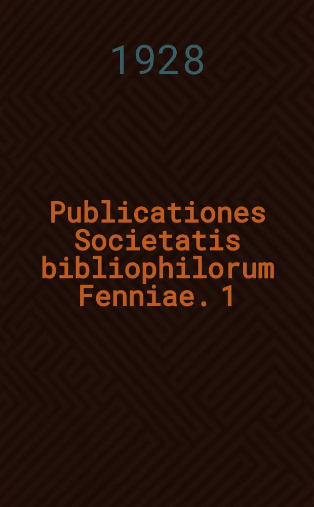 Publicationes Societatis bibliophilorum Fenniae. 1 : Luettelo ennen v. 1927 painetusta Kalevalaa koskevasta kirjallisuudesta