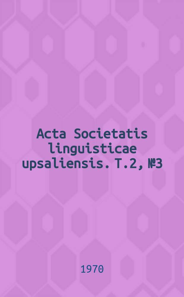 Acta Societatis linguisticae upsaliensis. [T.]2, №3 : The object in pre - predicative position in Swedish