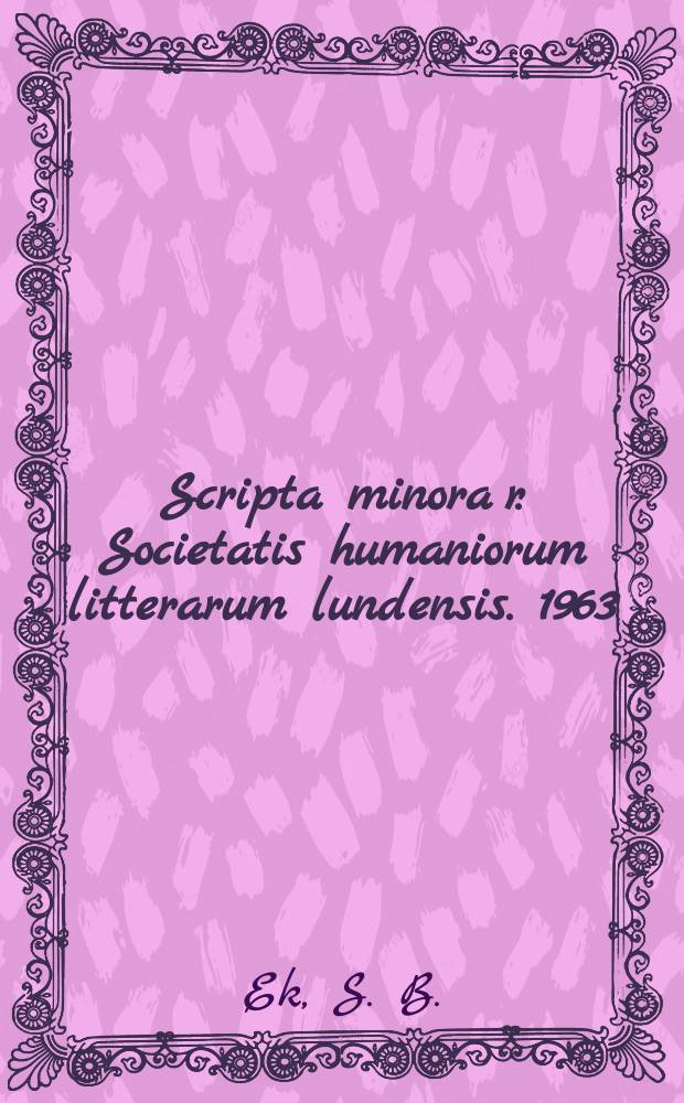 Scripta minora r. Societatis humaniorum litterarum lundensis. 1963/1964, №1 : Den som kommer först till kvarns