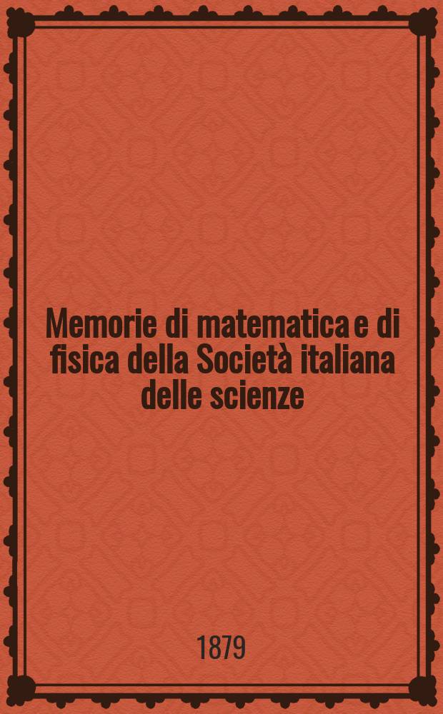 Memorie di matematica e di fisica della Società italiana delle scienze : Fondata da Anton - Mario Lorgana. T.3, №1