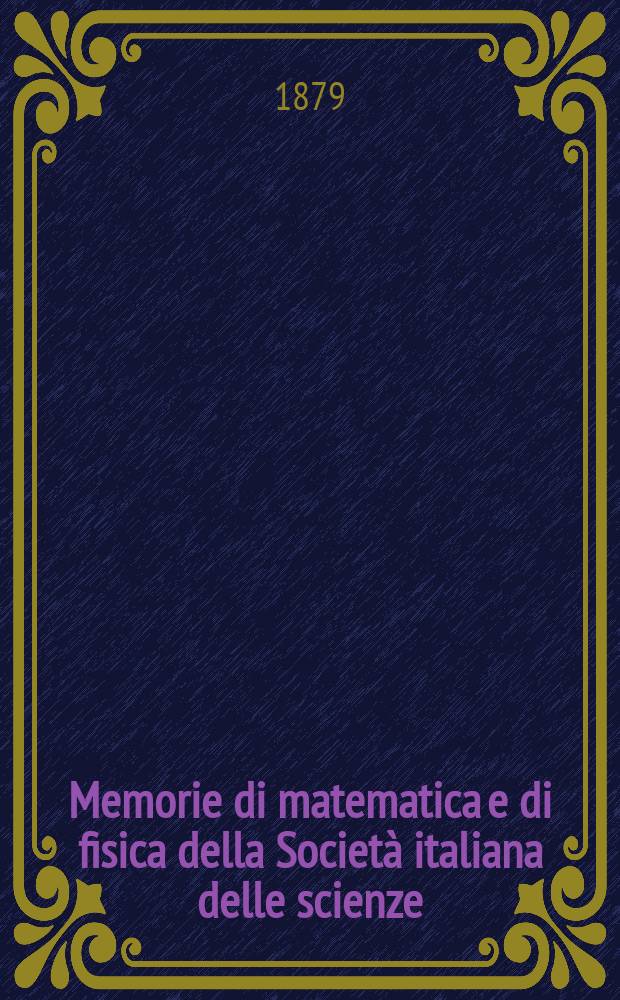 Memorie di matematica e di fisica della Società italiana delle scienze : Fondata da Anton - Mario Lorgana. T.3, №4