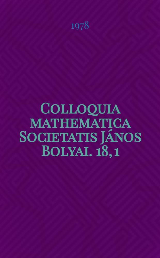 Colloquia mathematica Societatis János Bolyai. 18, [1] : Combinatorics